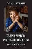 Trauma, Memory, and the Art of Survival (eBook, ePUB) Trauma, Memory, and the Art of Survival (eBook, ePUB)
