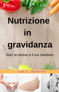 Cover Nutrizione In gravidanza Nutri te stesso e il tuo bambino (eBook, ePUB)