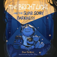 The Bright Light and the Super Scary Darkness - DeWitt, Dan