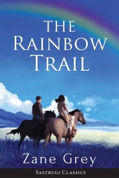 The Rainbow Trail (Annotated) - Grey, Zane