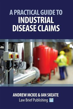 A Practical Guide to Industrial Disease Claims - Mckie, Andrew; Skeate, Ian