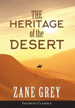 The Heritage of the Desert (ANNOTATED) - Grey, Zane