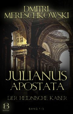 Julianus Apostata. Band 1 (eBook, ePUB) - Mereschkowski, Dmitri