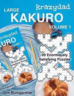 Krazydad Large Kakuro Volume 1: 99 Enormously Satisfying Puzzles - Bumgardner, Jim