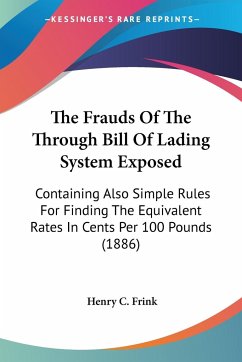 The Frauds Of The Through Bill Of Lading System Exposed - Frink, Henry C.