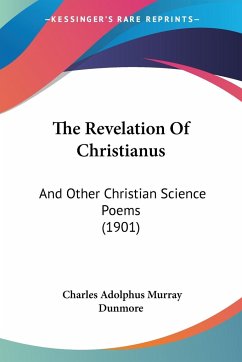 The Revelation Of Christianus - Dunmore, Charles Adolphus Murray