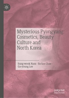 Mysterious Pyongyang: Cosmetics, Beauty Culture and North Korea (eBook, PDF) - Sung-wook, Nam; Su-lan, Chae; Ga-young, Lee