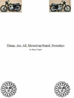 Things Are All Messed-up/Stupid Nowadays (eBook, ePUB) - Fiegel, Barry