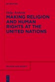 Making Religion and Human Rights at the United Nations (eBook, ePUB)