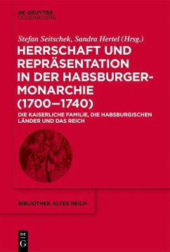 Herrschaft und Repräsentation in der Habsburgermonarchie (1700-1740) (eBook, ePUB) Cover Herrschaft und Repräsentation in der Habsburgermonarchie (1700-1740) (eBook, ePUB)