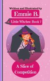 A Slice of Competition (Little Witches, #7) (eBook, ePUB) A Slice of Competition (Little Witches, #7) (eBook, ePUB)