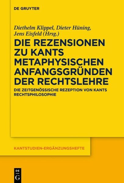 Die Rezensionen zu Kants Metaphysischen Anfangsgründen der Rechtslehre (eBook, PDF) Die Rezensionen zu Kants Metaphysischen Anfangsgründen der Rechtslehre (eBook, PDF)