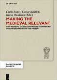 Making the Medieval Relevant (eBook, ePUB)