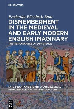 Dismemberment in the Medieval and Early Modern English Imaginary (eBook, ePUB) - Bain, Frederika Elizabeth