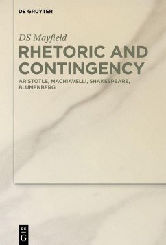 Rhetoric and Contingency (eBook, PDF) - Mayfield, Ds