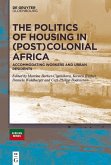 The Politics of Housing in (Post-)Colonial Africa (eBook, ePUB)