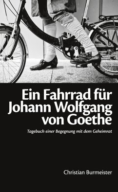 Ein Fahrrad für Johann Wolfgang von Goethe - Burmeister, Christian