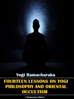Fourteen Lessons in Yogi Philosophy and Oriental Occultism (eBook, ePUB) - Ramacharaka, Yogi