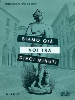 Siamo Già Noi Tra Dieci Minuti (eBook, ePUB) - D'Orrico, Gerardo