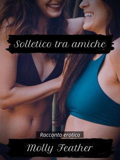 Solletico tra amiche (eBook, ePUB) - Feather, Molly