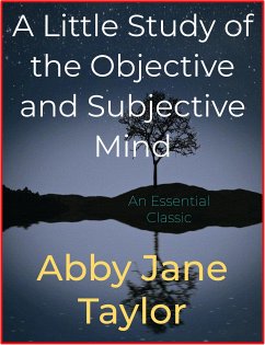 A Little Study of the Objective and Subjective Mind (eBook, ePUB) - Jane Taylor, Abby