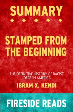 Stamped from the Beginning: The Definitive History of Racist Ideas in America by Ibram X. Kendi: Summary by Fireside Reads (eBook, ePUB)