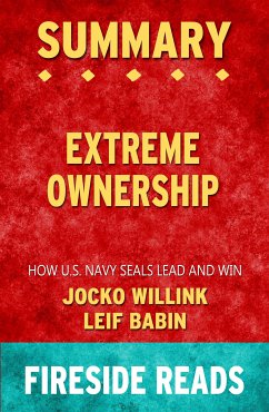 Extreme Ownership: How U.S. Navy SEALs Lead and Win by Jocko Willink and Leif Babin: Summary by Fireside Reads (eBook, ePUB)