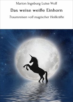 Das weise weiße Einhorn (eBook, ePUB) - Wolf, Marion Ingeburg Luise