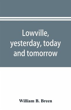 Lowville, yesterday, today and tomorrow - B. Breen, William