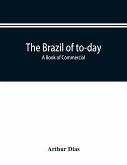 The Brazil of to-day; a book of commercial, political and geographical information on Brazil