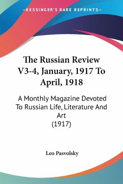 The Russian Review V3-4, January, 1917 To April, 1918