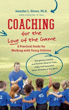 Coaching for the Love of the Game Coaching for the Love of the Game