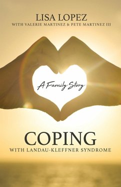 Coping with Landau-Kleffner Syndrome - Lopez, Lisa; Martinez, Pete; Martinez, Valerie