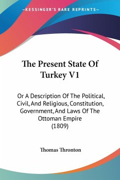 The Present State Of Turkey V1 - Thronton, Thomas