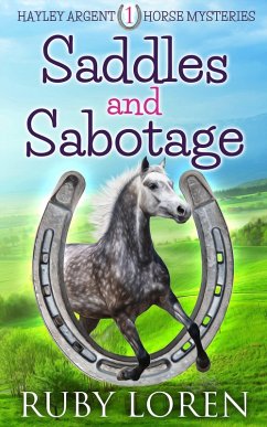 Saddles and Sabotage (Hayley Argent Horse Mysteries, #1) (eBook, ePUB) - Loren, Ruby