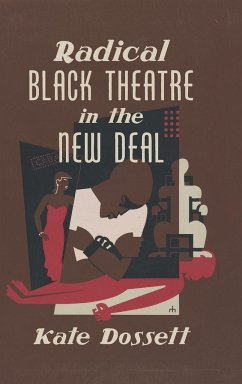 Radical Black Theatre in the New Deal - Dossett, Kate