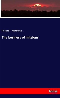 The business of missions - Matthews, Robert T.