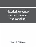Historical account of the herbarium of the Yorkshire Philosophical Society and the contributors thereto