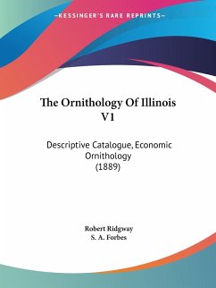 The Ornithology Of Illinois V1 - Ridgway, Robert; Forbes, S. A.