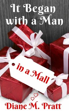It Began with a Man in a Mall (eBook, ePUB) - Pratt, Diane M.