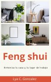 Feng shui Armoniza tu casa y tu lugar de trabajo (eBook, ePUB)