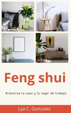 Feng shui Armoniza tu casa y tu lugar de trabajo (eBook, ePUB) - Juarez, Gustavo Espinosa; Gonzalez, Lya C.