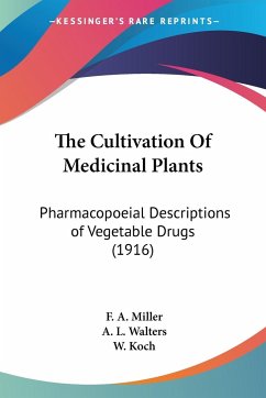 The Cultivation Of Medicinal Plants - Miller, F. A.; Walters, A. L.; Koch, W.