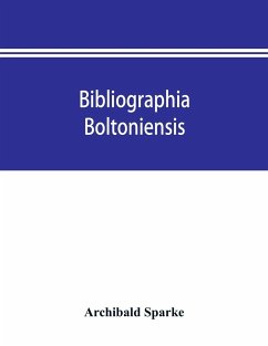 Bibliographia boltoniensis - Sparke, Archibald