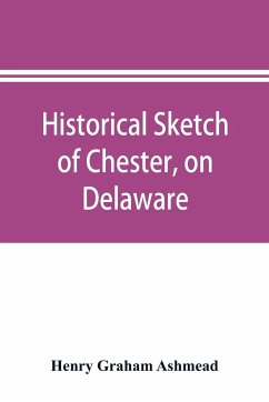 Historical sketch of Chester, on Delaware - Graham Ashmead, Henry