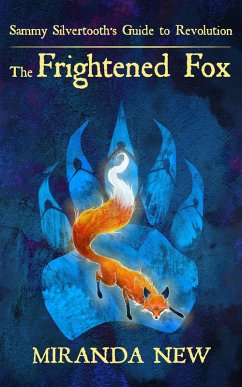 The Frightened Fox (Sammy Silvertooth's Guide to Revolution, #2) (eBook, ePUB) - New, Miranda
