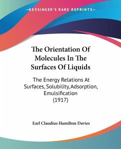 The Orientation Of Molecules In The Surfaces Of Liquids - Davies, Earl Claudius Hamilton