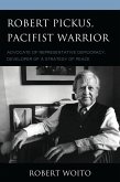 Robert Pickus, Pacifist Warrior (eBook, ePUB) Robert Pickus, Pacifist Warrior (eBook, ePUB)