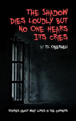 The Shadow Dies Loudly But No One Hears Its Cries (The Shadow Codex, #1) (eBook, ePUB) - Oberheu, T. L