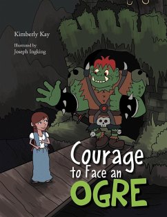 Courage to Face an Ogre - Kay, Kimberly